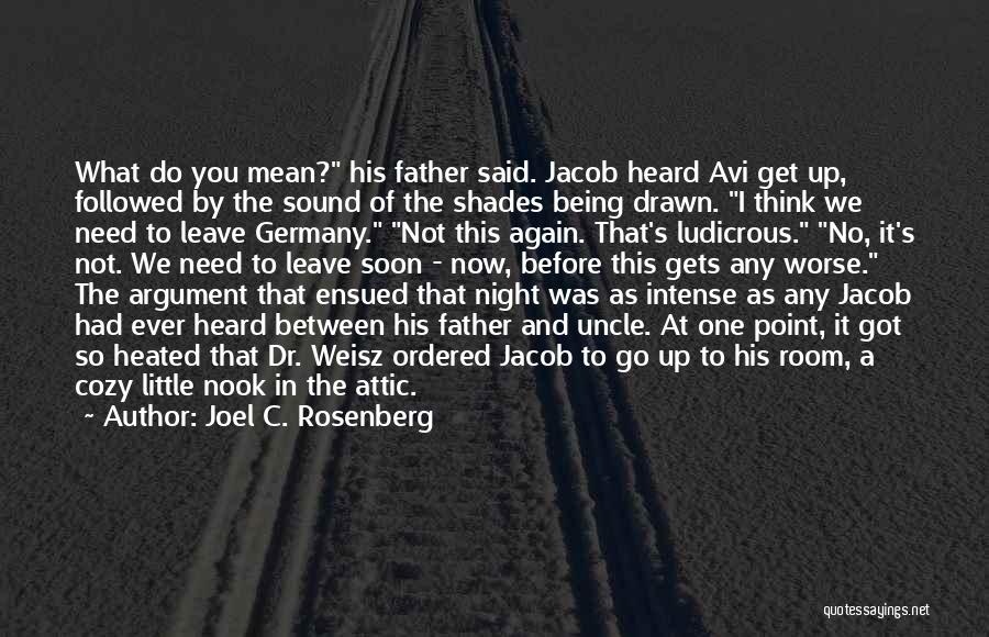 Joel C. Rosenberg Quotes: What Do You Mean? His Father Said. Jacob Heard Avi Get Up, Followed By The Sound Of The Shades Being