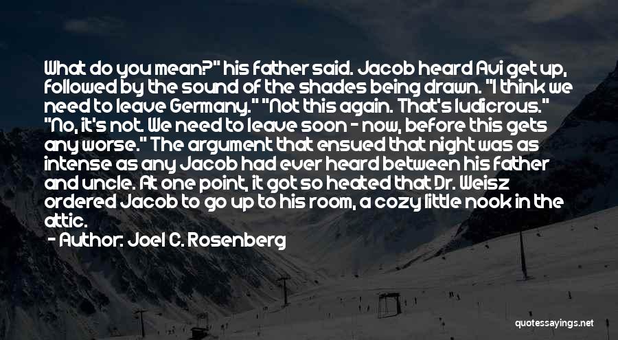 Joel C. Rosenberg Quotes: What Do You Mean? His Father Said. Jacob Heard Avi Get Up, Followed By The Sound Of The Shades Being