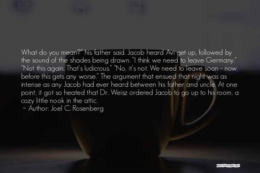 Joel C. Rosenberg Quotes: What Do You Mean? His Father Said. Jacob Heard Avi Get Up, Followed By The Sound Of The Shades Being
