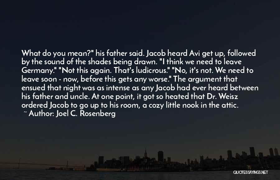 Joel C. Rosenberg Quotes: What Do You Mean? His Father Said. Jacob Heard Avi Get Up, Followed By The Sound Of The Shades Being