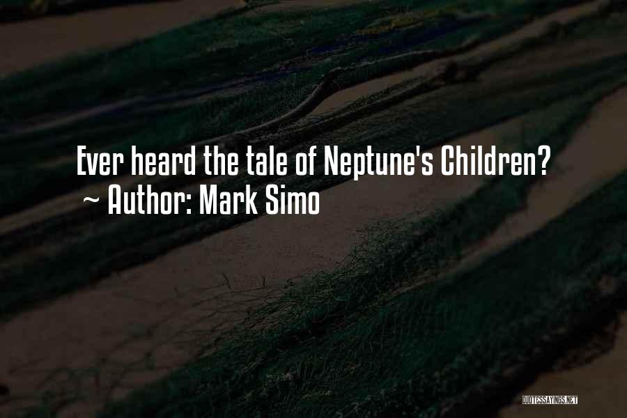 Mark Simo Quotes: Ever Heard The Tale Of Neptune's Children?