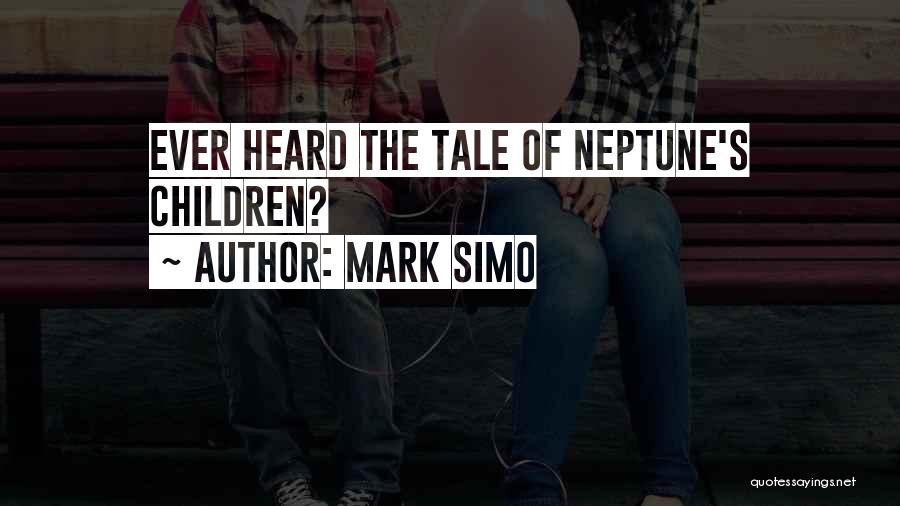 Mark Simo Quotes: Ever Heard The Tale Of Neptune's Children?
