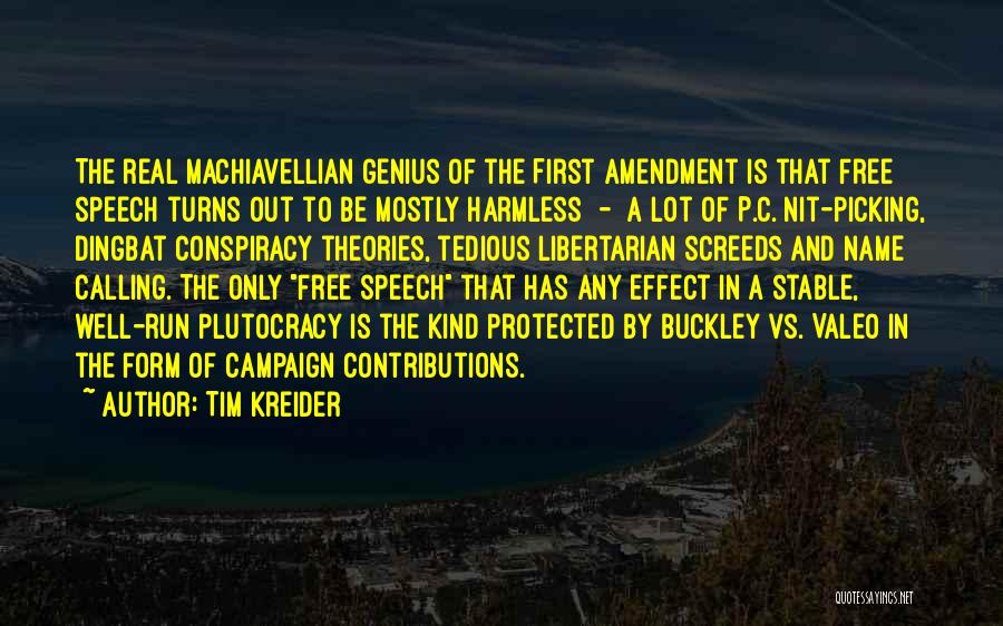 Tim Kreider Quotes: The Real Machiavellian Genius Of The First Amendment Is That Free Speech Turns Out To Be Mostly Harmless - A