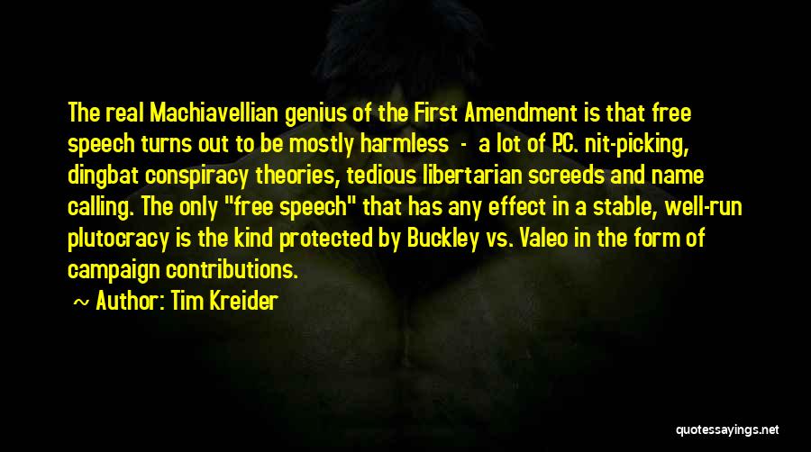 Tim Kreider Quotes: The Real Machiavellian Genius Of The First Amendment Is That Free Speech Turns Out To Be Mostly Harmless - A