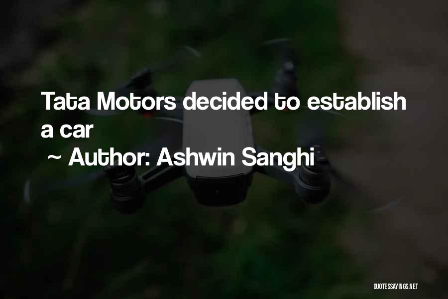 Ashwin Sanghi Quotes: Tata Motors Decided To Establish A Car