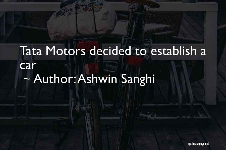 Ashwin Sanghi Quotes: Tata Motors Decided To Establish A Car