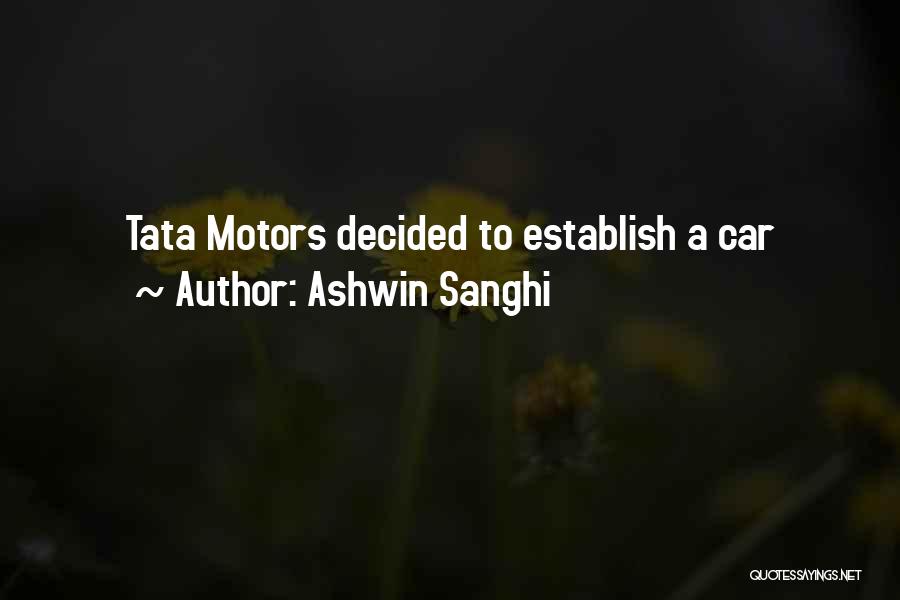 Ashwin Sanghi Quotes: Tata Motors Decided To Establish A Car