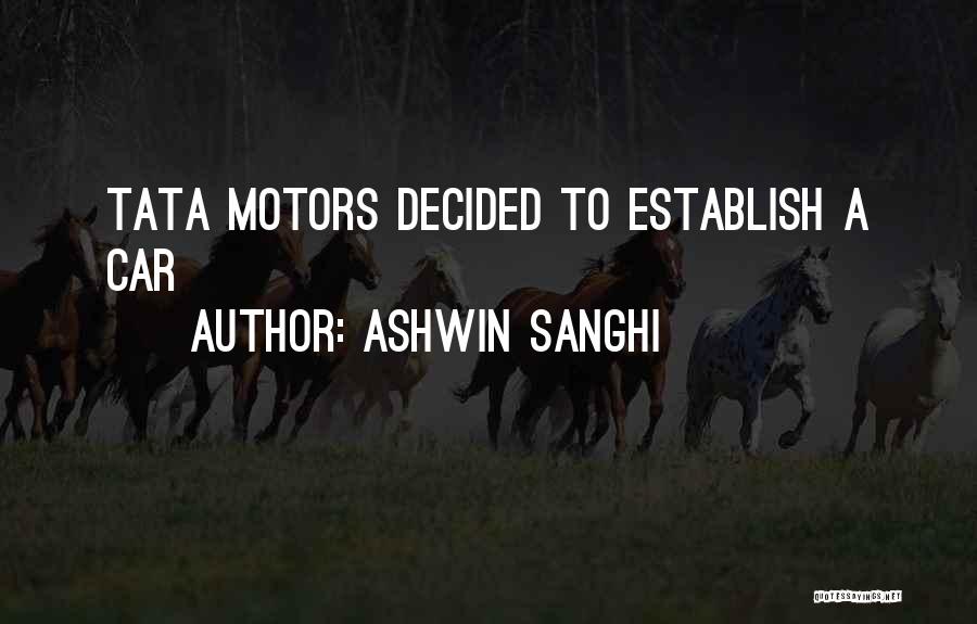 Ashwin Sanghi Quotes: Tata Motors Decided To Establish A Car