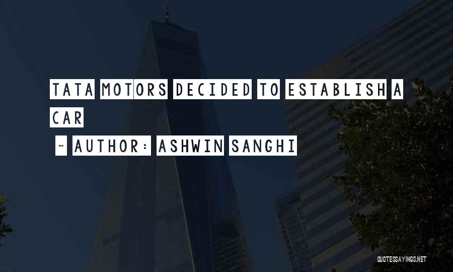 Ashwin Sanghi Quotes: Tata Motors Decided To Establish A Car