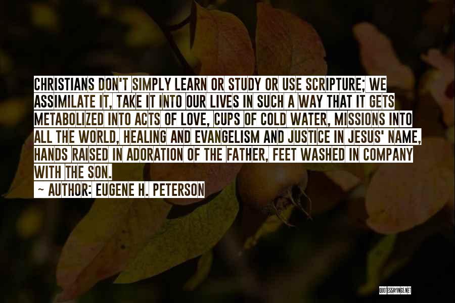 Eugene H. Peterson Quotes: Christians Don't Simply Learn Or Study Or Use Scripture; We Assimilate It, Take It Into Our Lives In Such A