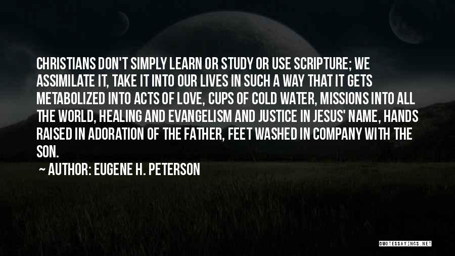 Eugene H. Peterson Quotes: Christians Don't Simply Learn Or Study Or Use Scripture; We Assimilate It, Take It Into Our Lives In Such A