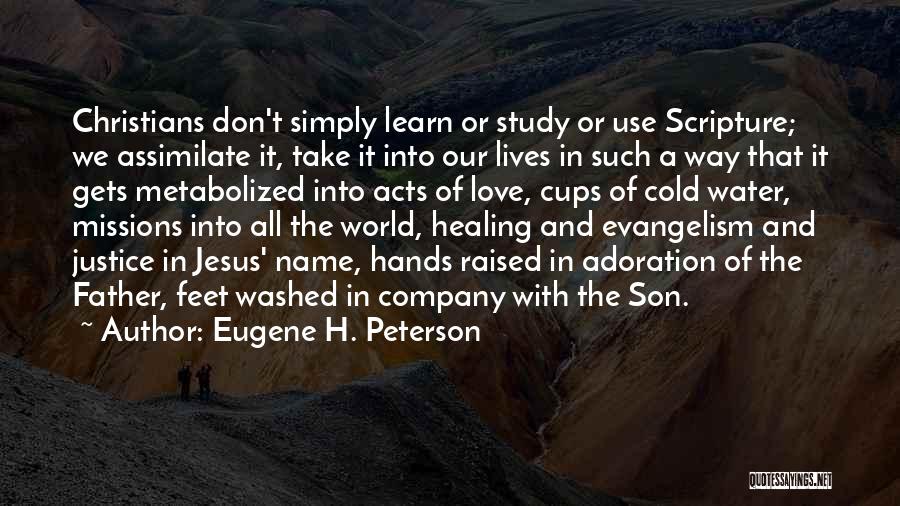 Eugene H. Peterson Quotes: Christians Don't Simply Learn Or Study Or Use Scripture; We Assimilate It, Take It Into Our Lives In Such A