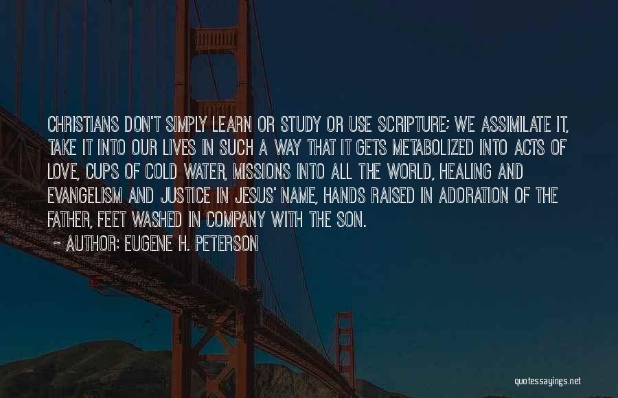 Eugene H. Peterson Quotes: Christians Don't Simply Learn Or Study Or Use Scripture; We Assimilate It, Take It Into Our Lives In Such A