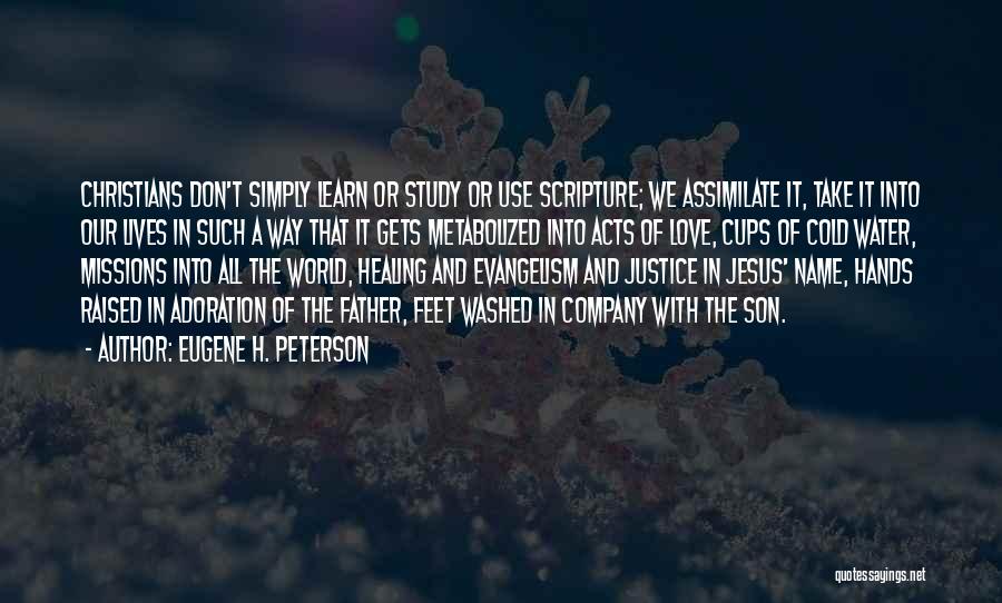 Eugene H. Peterson Quotes: Christians Don't Simply Learn Or Study Or Use Scripture; We Assimilate It, Take It Into Our Lives In Such A