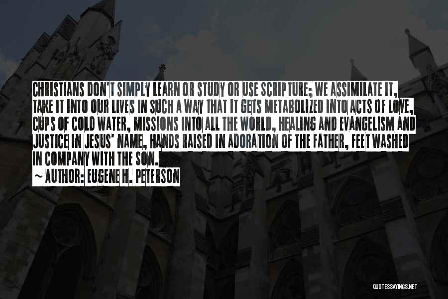 Eugene H. Peterson Quotes: Christians Don't Simply Learn Or Study Or Use Scripture; We Assimilate It, Take It Into Our Lives In Such A