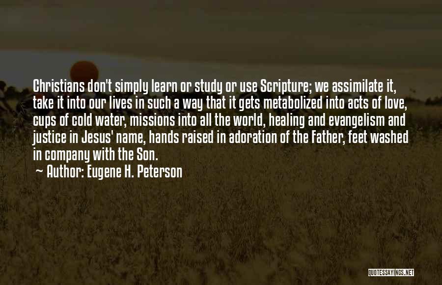 Eugene H. Peterson Quotes: Christians Don't Simply Learn Or Study Or Use Scripture; We Assimilate It, Take It Into Our Lives In Such A