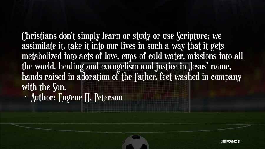 Eugene H. Peterson Quotes: Christians Don't Simply Learn Or Study Or Use Scripture; We Assimilate It, Take It Into Our Lives In Such A
