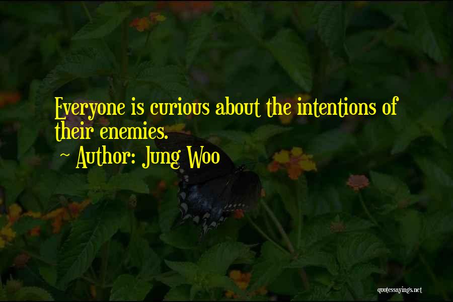 Jung Woo Quotes: Everyone Is Curious About The Intentions Of Their Enemies.