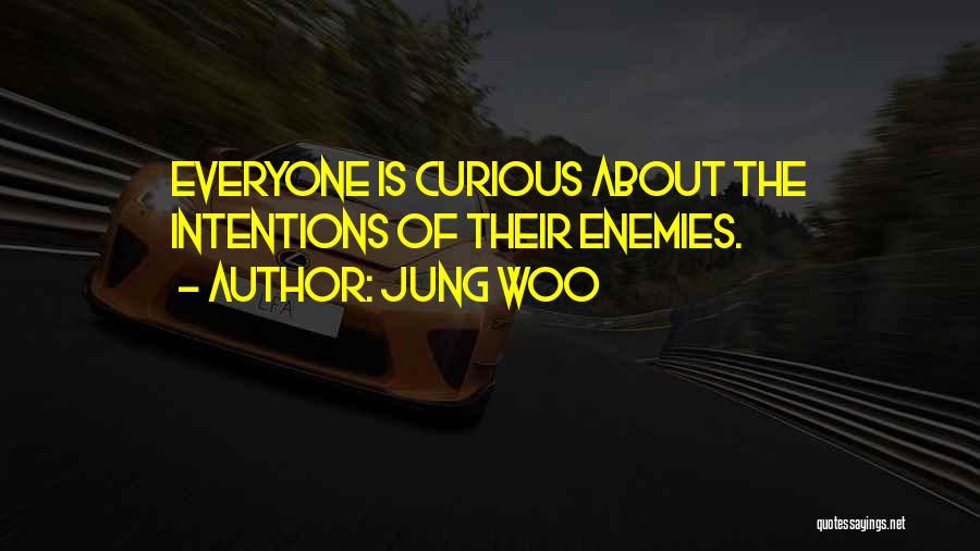 Jung Woo Quotes: Everyone Is Curious About The Intentions Of Their Enemies.