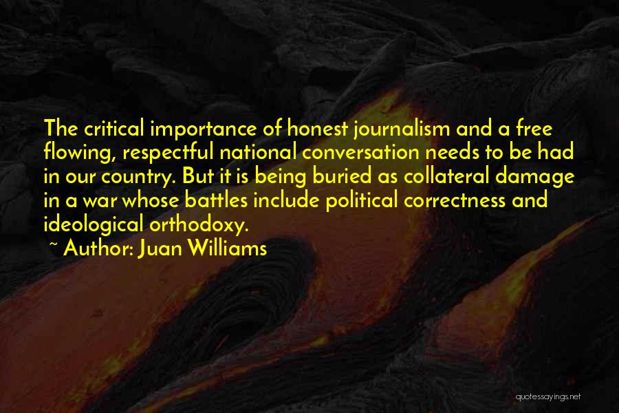 Juan Williams Quotes: The Critical Importance Of Honest Journalism And A Free Flowing, Respectful National Conversation Needs To Be Had In Our Country.