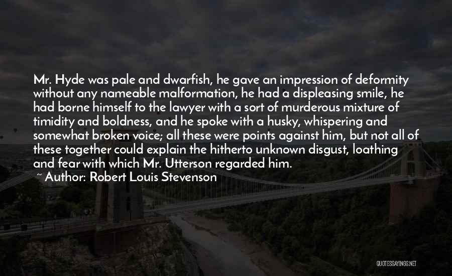 Robert Louis Stevenson Quotes: Mr. Hyde Was Pale And Dwarfish, He Gave An Impression Of Deformity Without Any Nameable Malformation, He Had A Displeasing