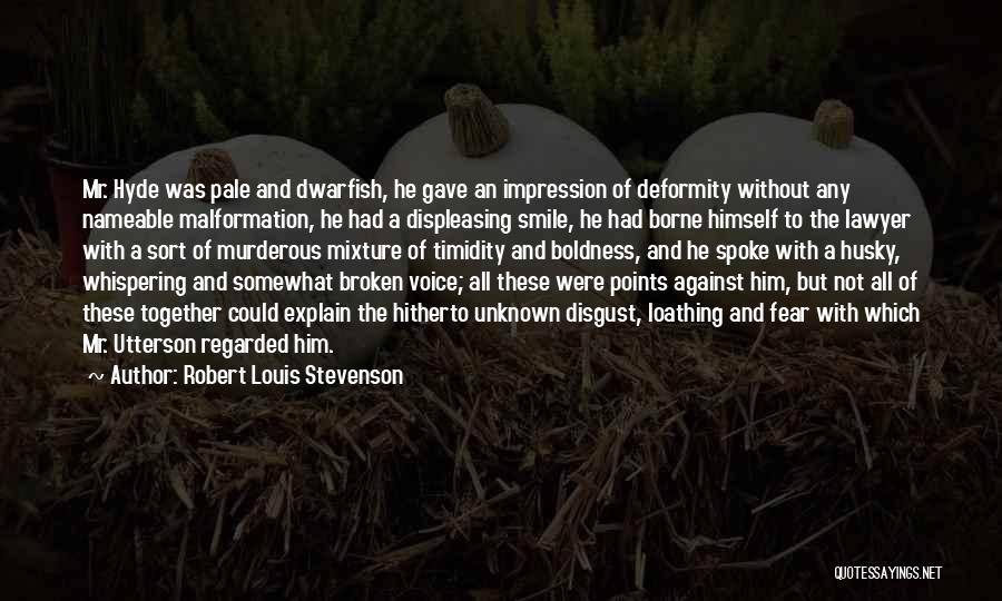 Robert Louis Stevenson Quotes: Mr. Hyde Was Pale And Dwarfish, He Gave An Impression Of Deformity Without Any Nameable Malformation, He Had A Displeasing