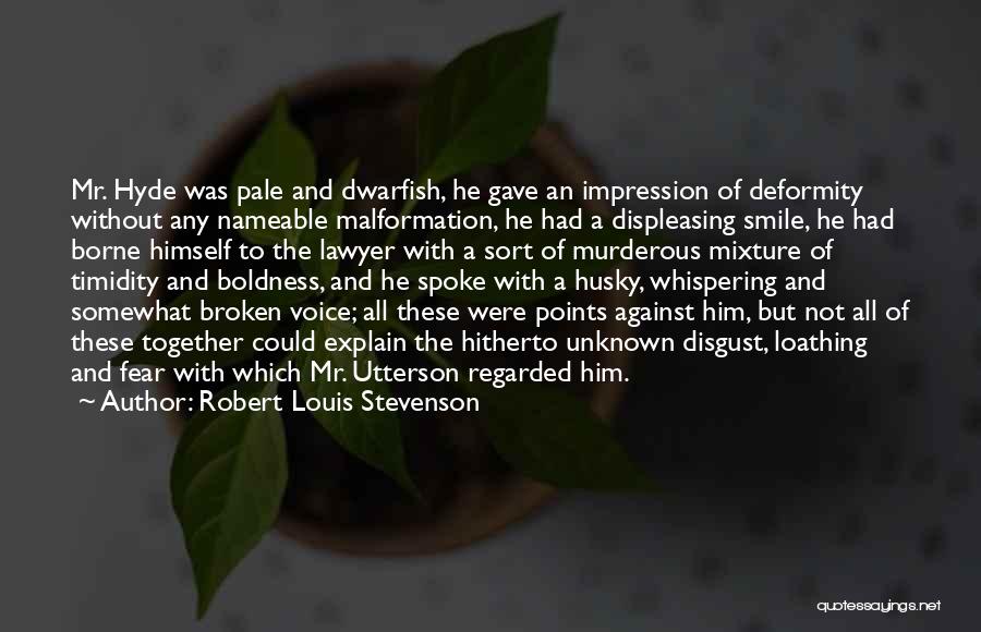 Robert Louis Stevenson Quotes: Mr. Hyde Was Pale And Dwarfish, He Gave An Impression Of Deformity Without Any Nameable Malformation, He Had A Displeasing