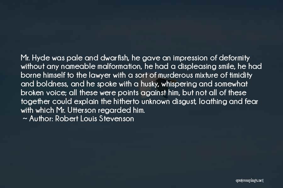 Robert Louis Stevenson Quotes: Mr. Hyde Was Pale And Dwarfish, He Gave An Impression Of Deformity Without Any Nameable Malformation, He Had A Displeasing