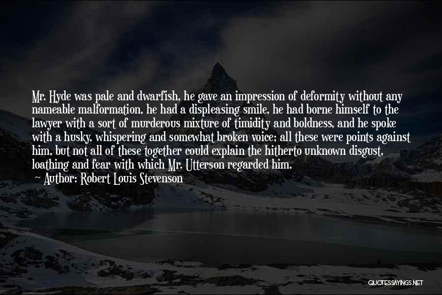 Robert Louis Stevenson Quotes: Mr. Hyde Was Pale And Dwarfish, He Gave An Impression Of Deformity Without Any Nameable Malformation, He Had A Displeasing