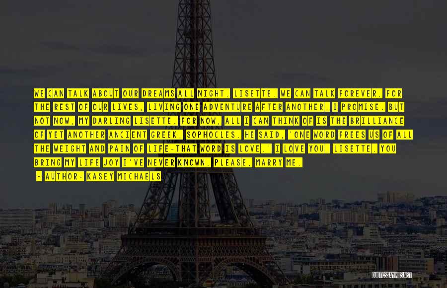 Kasey Michaels Quotes: We Can Talk About Our Dreams All Night, Lisette. We Can Talk Forever, For The Rest Of Our Lives, Living