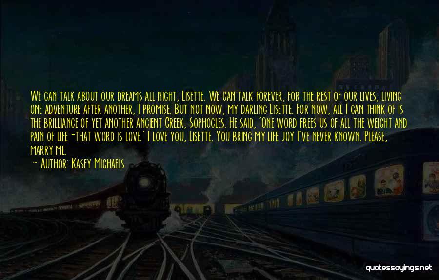 Kasey Michaels Quotes: We Can Talk About Our Dreams All Night, Lisette. We Can Talk Forever, For The Rest Of Our Lives, Living