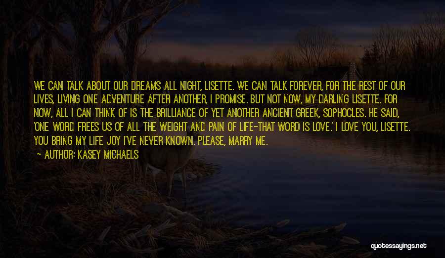 Kasey Michaels Quotes: We Can Talk About Our Dreams All Night, Lisette. We Can Talk Forever, For The Rest Of Our Lives, Living