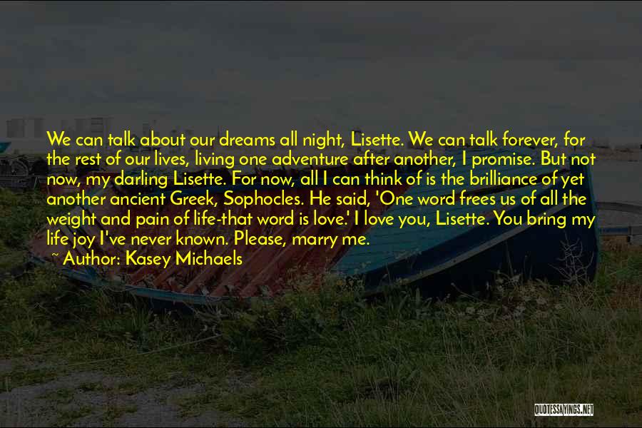 Kasey Michaels Quotes: We Can Talk About Our Dreams All Night, Lisette. We Can Talk Forever, For The Rest Of Our Lives, Living