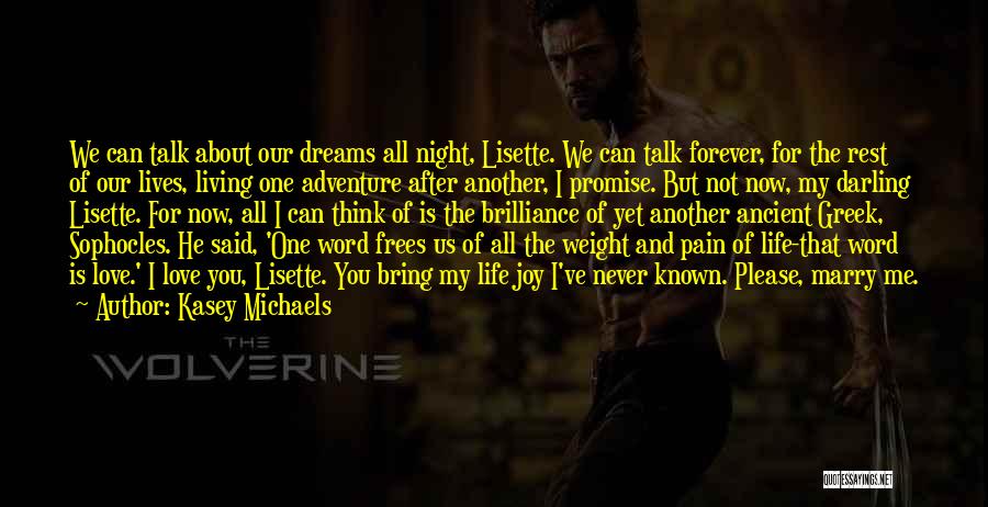 Kasey Michaels Quotes: We Can Talk About Our Dreams All Night, Lisette. We Can Talk Forever, For The Rest Of Our Lives, Living