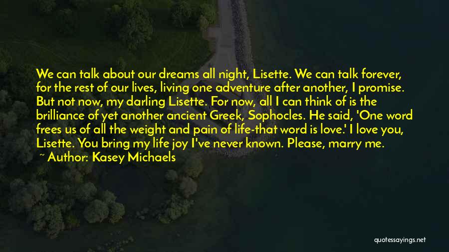 Kasey Michaels Quotes: We Can Talk About Our Dreams All Night, Lisette. We Can Talk Forever, For The Rest Of Our Lives, Living