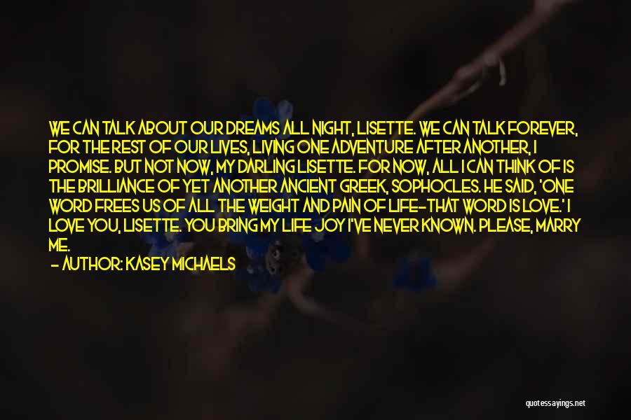 Kasey Michaels Quotes: We Can Talk About Our Dreams All Night, Lisette. We Can Talk Forever, For The Rest Of Our Lives, Living