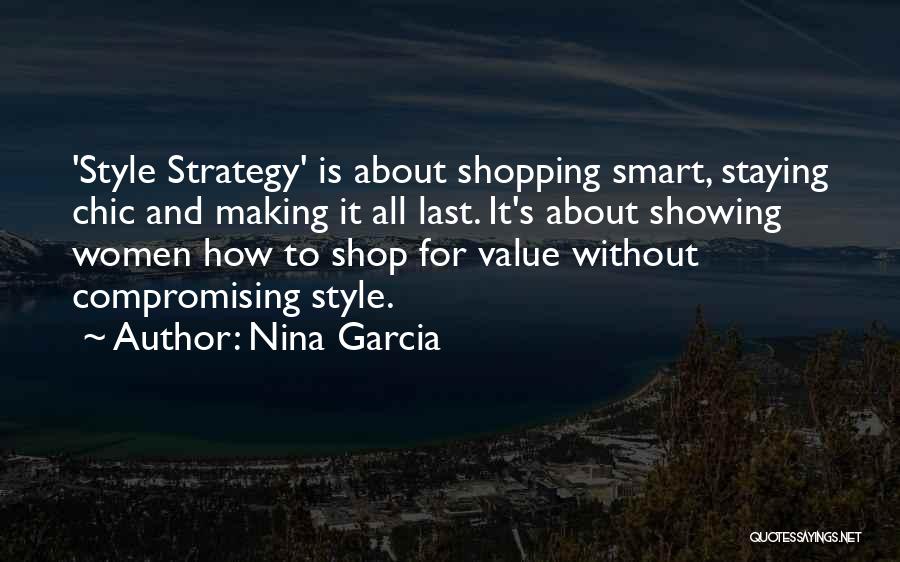 Nina Garcia Quotes: 'style Strategy' Is About Shopping Smart, Staying Chic And Making It All Last. It's About Showing Women How To Shop