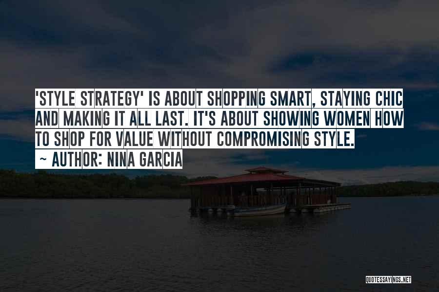 Nina Garcia Quotes: 'style Strategy' Is About Shopping Smart, Staying Chic And Making It All Last. It's About Showing Women How To Shop