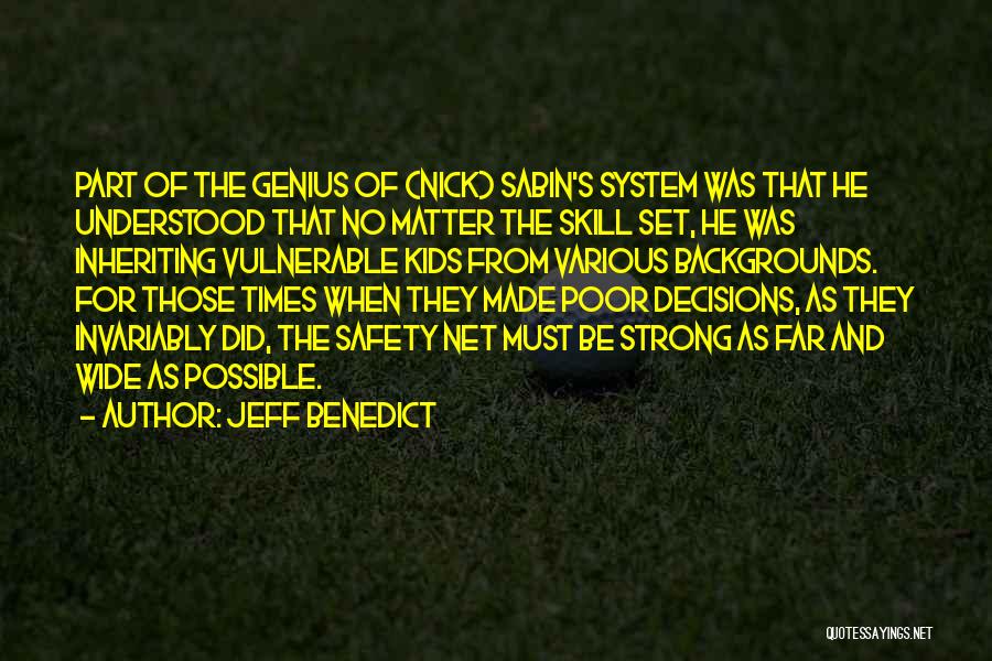 Jeff Benedict Quotes: Part Of The Genius Of (nick) Sabin's System Was That He Understood That No Matter The Skill Set, He Was