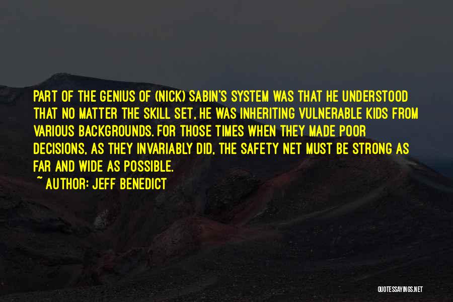 Jeff Benedict Quotes: Part Of The Genius Of (nick) Sabin's System Was That He Understood That No Matter The Skill Set, He Was