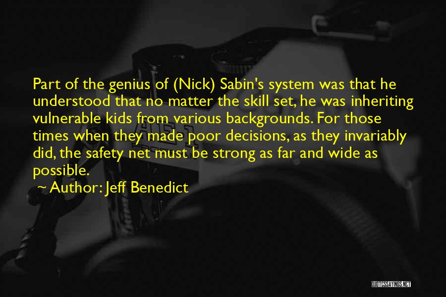 Jeff Benedict Quotes: Part Of The Genius Of (nick) Sabin's System Was That He Understood That No Matter The Skill Set, He Was