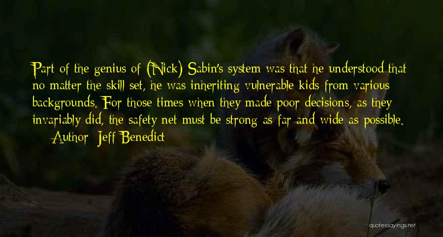 Jeff Benedict Quotes: Part Of The Genius Of (nick) Sabin's System Was That He Understood That No Matter The Skill Set, He Was