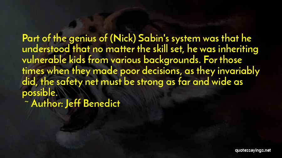 Jeff Benedict Quotes: Part Of The Genius Of (nick) Sabin's System Was That He Understood That No Matter The Skill Set, He Was