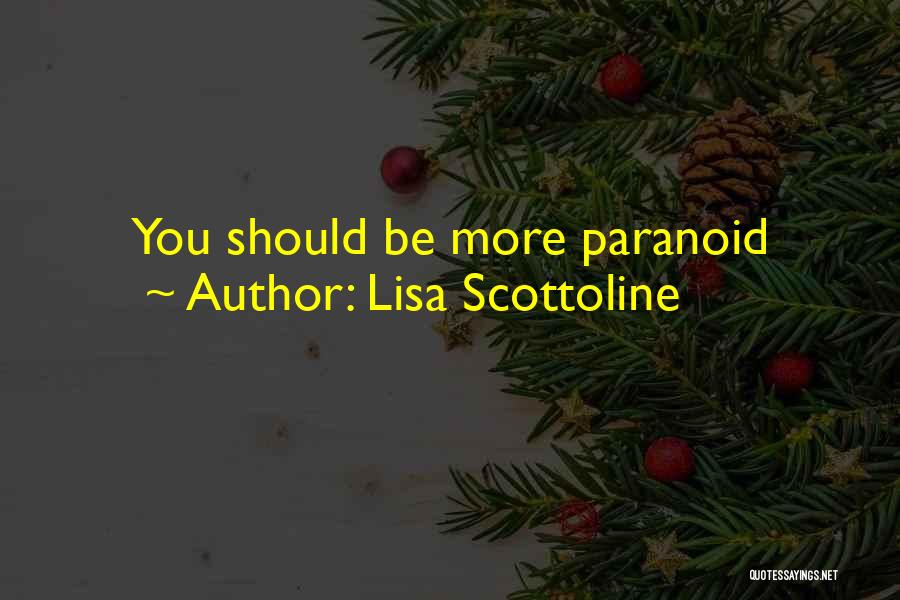 Lisa Scottoline Quotes: You Should Be More Paranoid