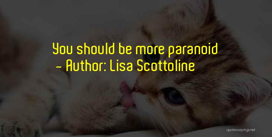 Lisa Scottoline Quotes: You Should Be More Paranoid