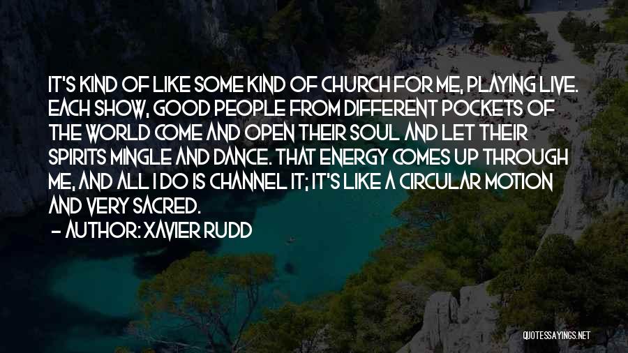 Xavier Rudd Quotes: It's Kind Of Like Some Kind Of Church For Me, Playing Live. Each Show, Good People From Different Pockets Of