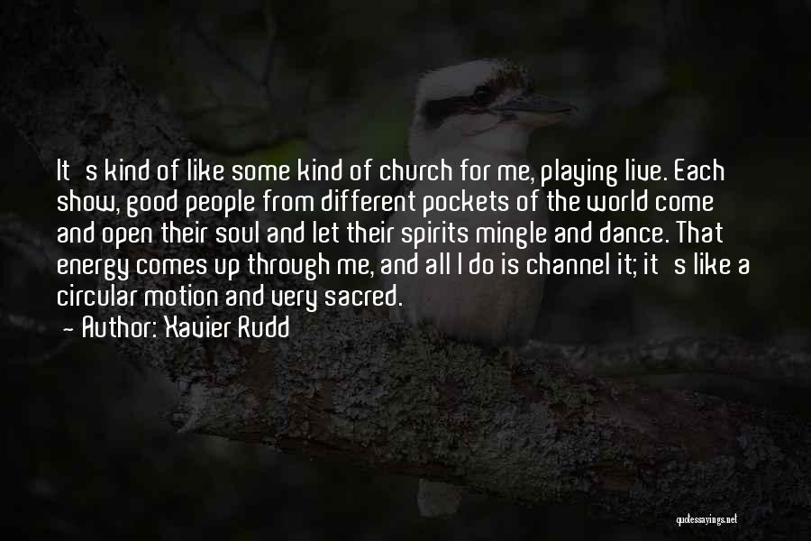 Xavier Rudd Quotes: It's Kind Of Like Some Kind Of Church For Me, Playing Live. Each Show, Good People From Different Pockets Of