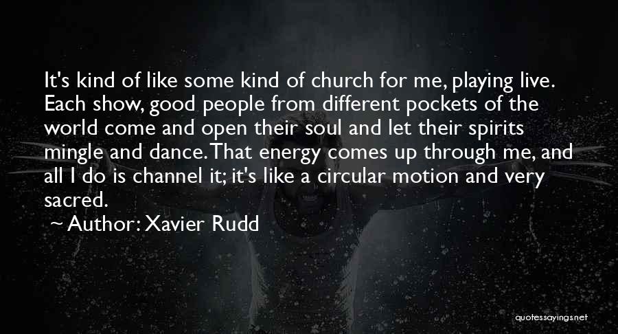 Xavier Rudd Quotes: It's Kind Of Like Some Kind Of Church For Me, Playing Live. Each Show, Good People From Different Pockets Of