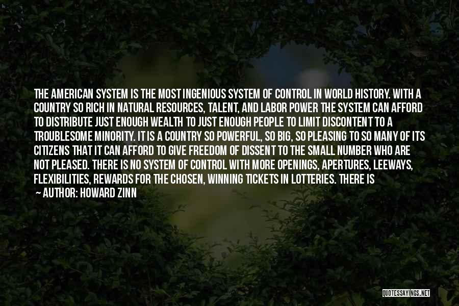 Howard Zinn Quotes: The American System Is The Most Ingenious System Of Control In World History. With A Country So Rich In Natural