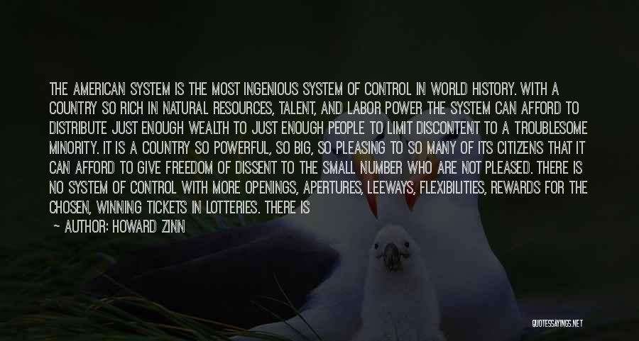 Howard Zinn Quotes: The American System Is The Most Ingenious System Of Control In World History. With A Country So Rich In Natural